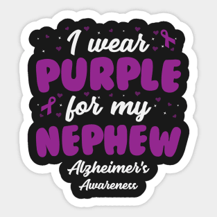 Alzheimers Awareness - I Wear Purple For My Nephew Sticker